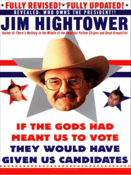 Title details for If the Gods Had Meant Us to Vote They Would Have Given Us Candidates by Jim Hightower - Available